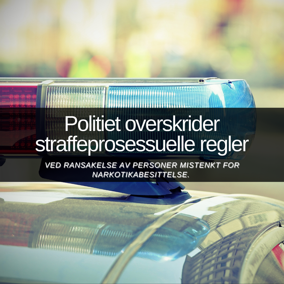 Politiet overskrider dagens straffeprosessuelle regler ved ransakelse av personer mistenkt for narkotikabesittelse - ferdig. Advokat Danielsen. Per Danielsen.